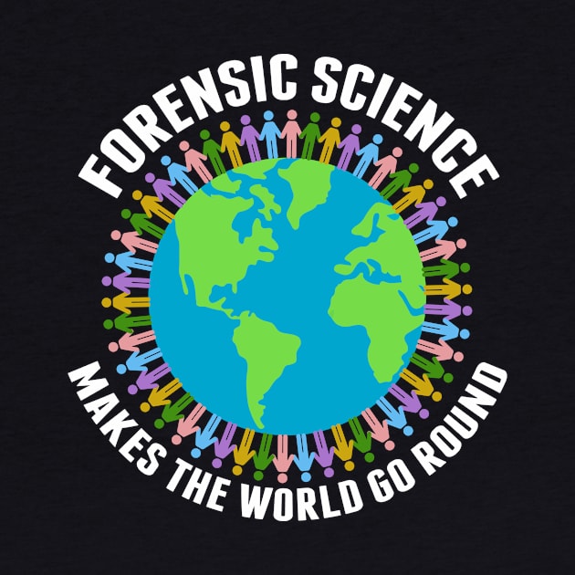 Forensic Science Makes the World Go Round by epiclovedesigns